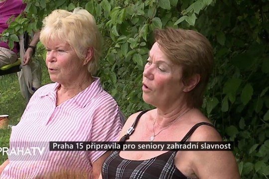 Praha 15 připravila pro seniory zahradní slavnost