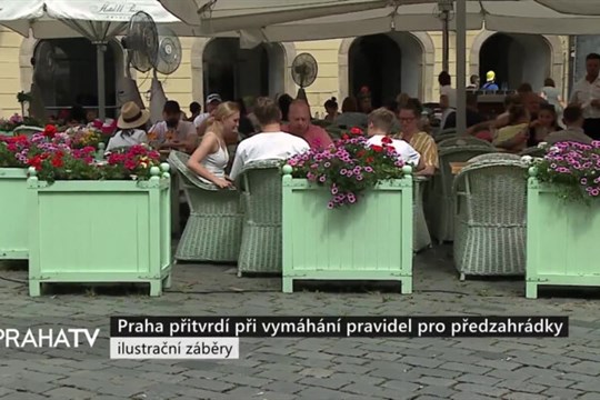Praha přitvrdí při vymáhání pravidel pro předzahrádky