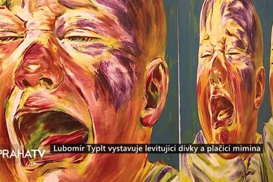 Lubomír Typlt vystavuje levitující dívky a plačící mimina