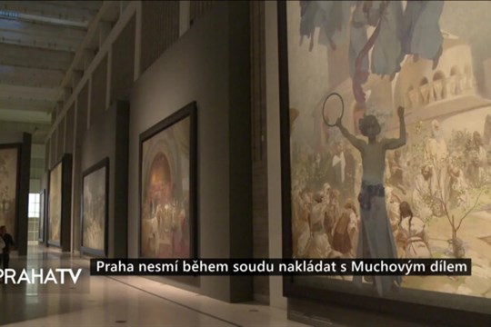 Praha nesmí během soudu nakládat s Muchovým dílem