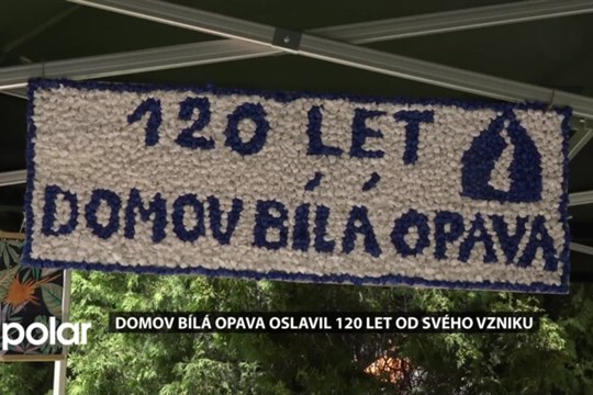 Domov Bílá Opava oslavil 120 let od svého vzniku. Z chudobince je moderní organizace s kvalitní péčí