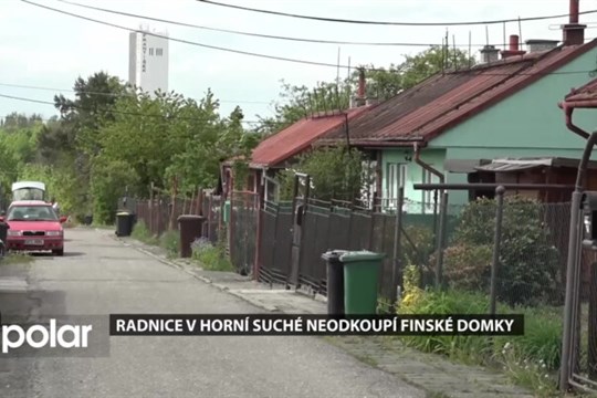 Radnice v Horní Suché neodkoupí finské domky