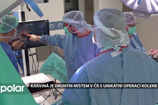 Speciální operace výměny kolenního kloubu se nyní dělá v Karviné za asistence robotiky